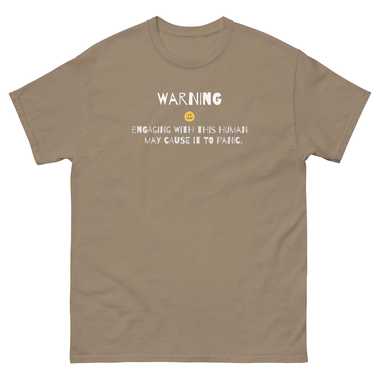 Classic tee -Unisex, Warning engaging with this human may cause it to panic-