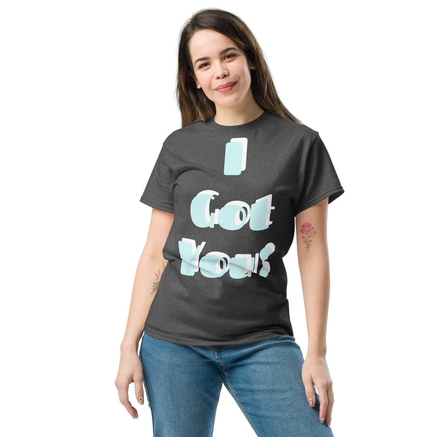 classic tee - Unisex, I Got You, Large Print