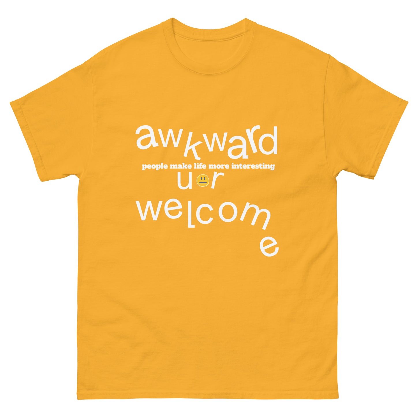 classic tee - Unisex, Awkward people make life more interesting