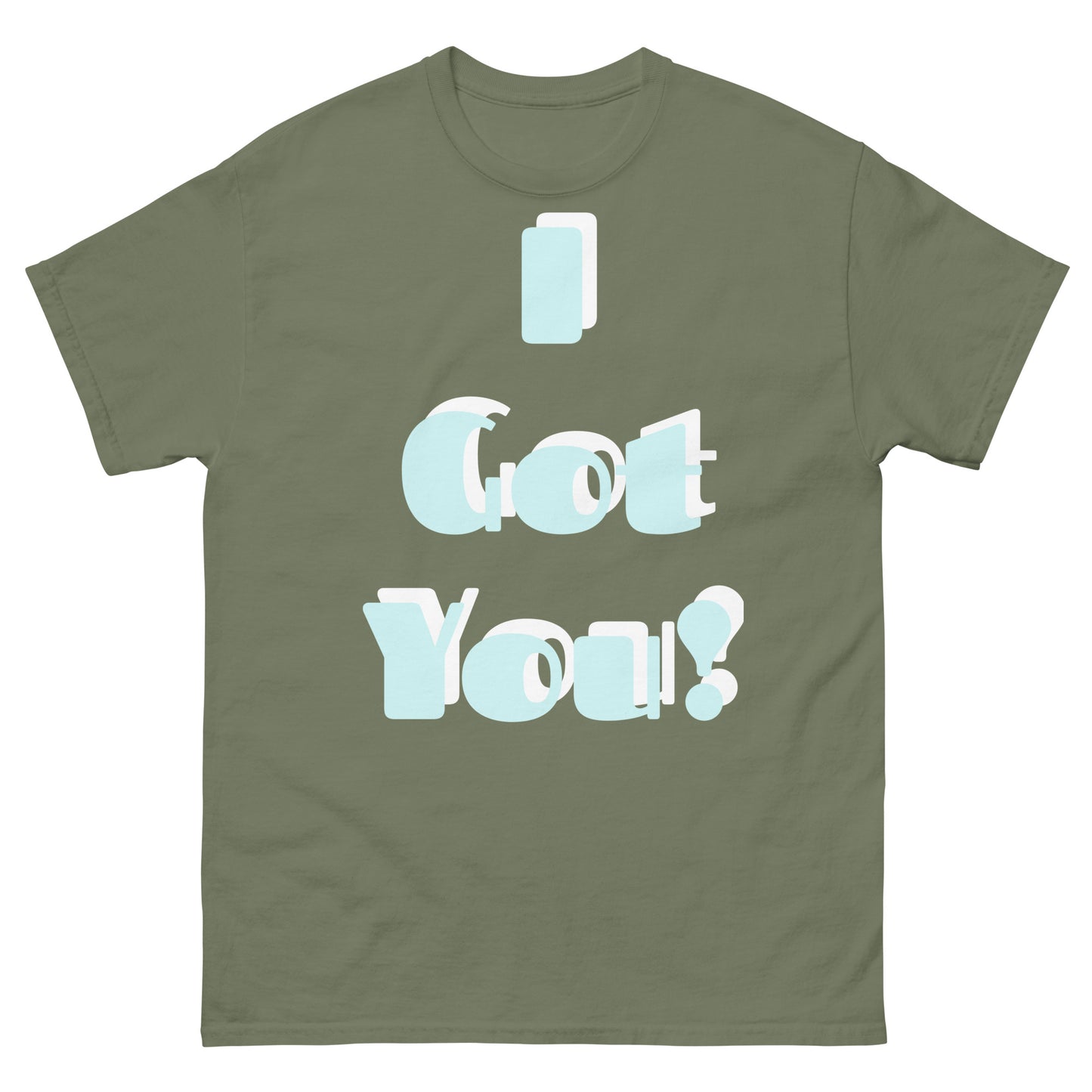 classic tee - Unisex, I Got You, Large Print