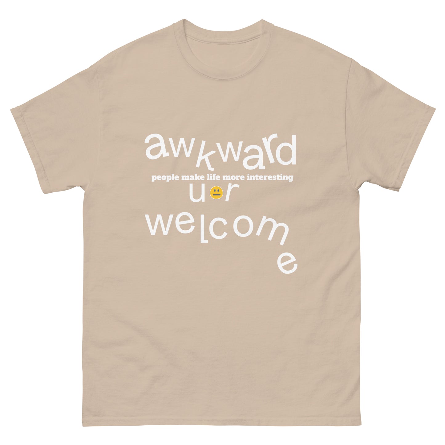 classic tee - Unisex, Awkward people make life more interesting