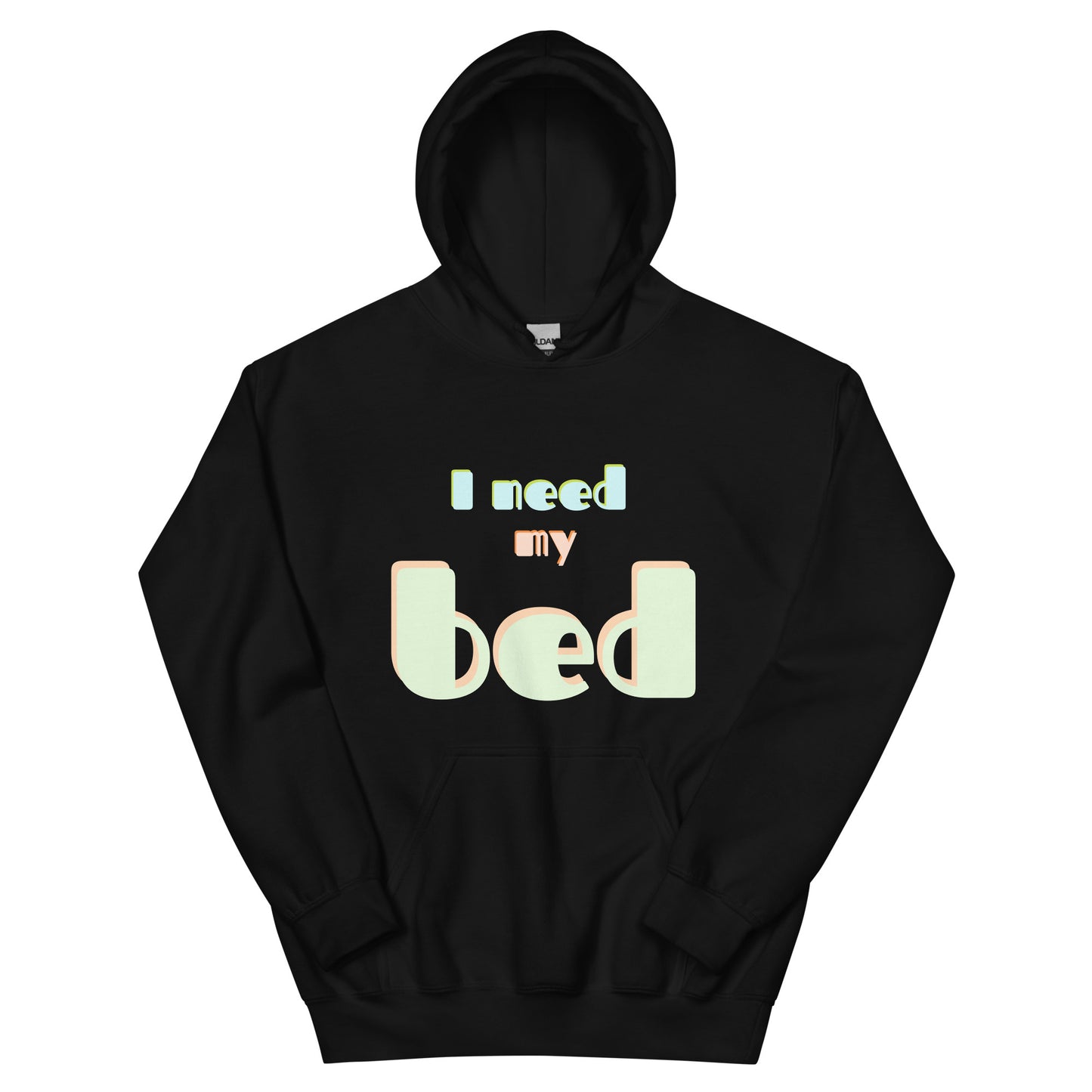 Hoodie- Unisex, I need my bed