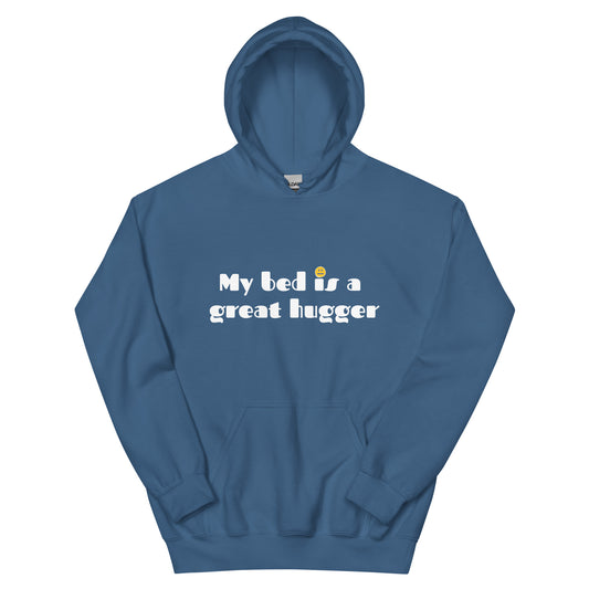 Unisex Hoodie - My bed is a great hugger