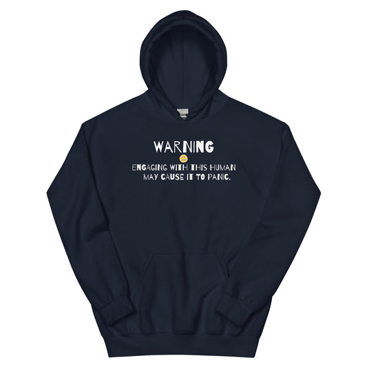 Hoodie - Unisex - Warning engaging this human may cause it to panic-