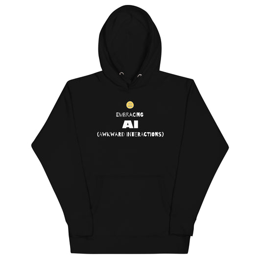 Hoodie - Unisex, Embracing AI (awkward interactions)