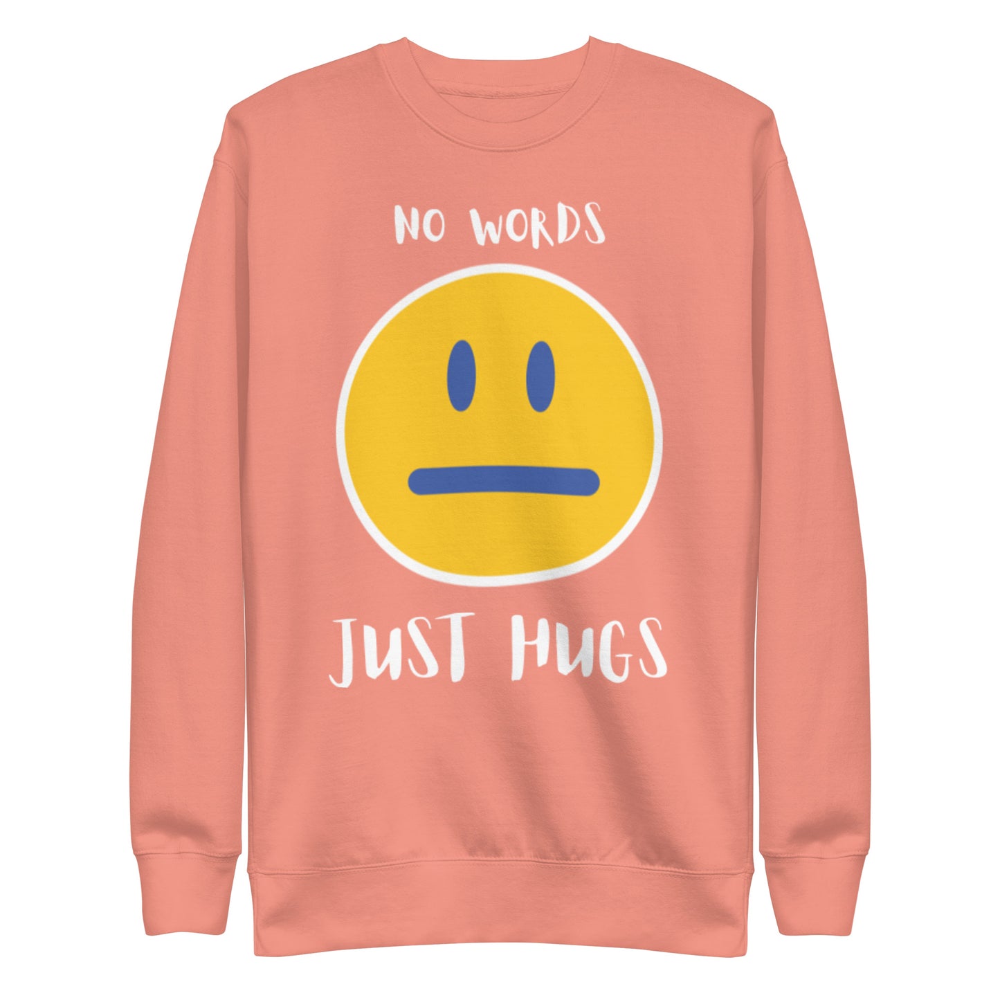 Premium Sweatshirt - no words, just hugs-Unisex