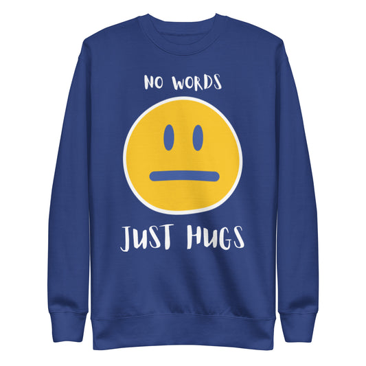 Premium Sweatshirt - no words, just hugs-Unisex