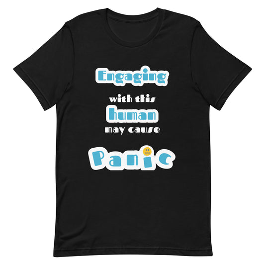 100% Cotton T-shirt, Unisex, engaging this human may cause panic