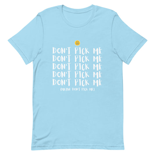 T-shirt - Unisex, Don't Pick me